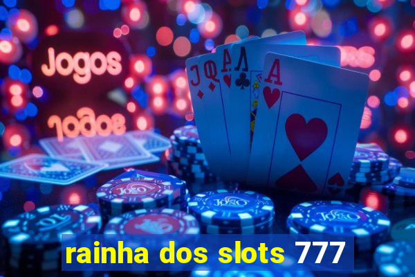 rainha dos slots 777